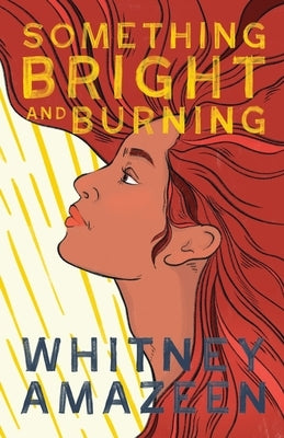 Something Bright and Burning by Amazeen, Whitney