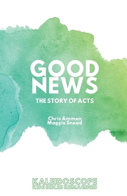 Good News, The Story of Acts: The Story of Acts by Ammen, Chris