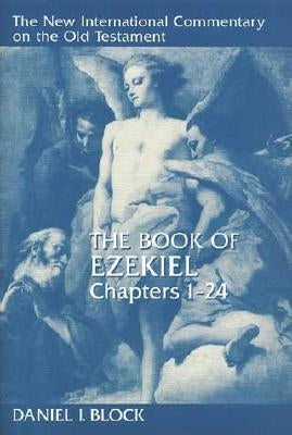 The Book of Ezekiel, Chapters 1-24 by Block, Daniel I.