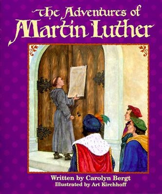 The Adventures of Martin Luther by Bergt, Carolyn