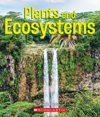 Plants and Ecosystems (a True Book: Incredible Plants!) by Kurzius, Alexa