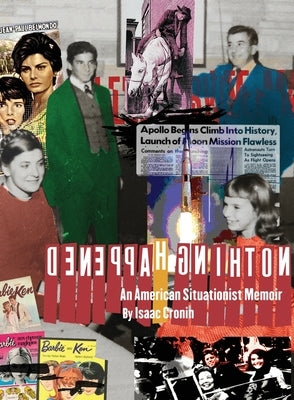 Nothing Happened An American Situationist Memoir by Cronin, Isaac