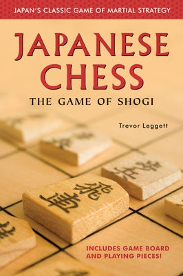 Japanese Chess: The Game of Shogi by Leggett, Trevor