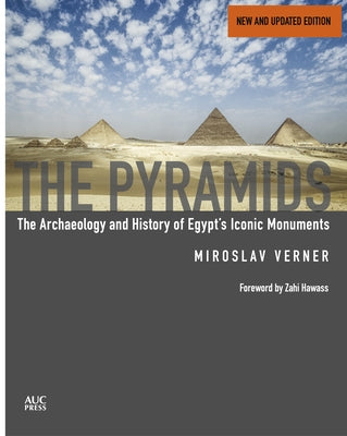 The Pyramids (New and Revised): The Archaeology and History of Egypt's Iconic Monuments by Verner, Miroslav