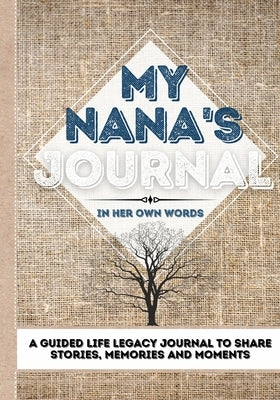 My Nana's Journal: A Guided Life Legacy Journal To Share Stories, Memories and Moments 7 x 10 by Nelson, Romney