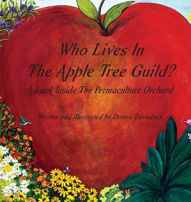 Who Lives In The Apple Tree Guild?: A Look Inside The Permaculture Orchard by Devadoss, Donna