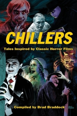 Chillers: Tales Inspired by Classic Horror Films by Braddock, Brad