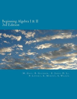 Beginning Algebra I and II (3rd Edition): An Algebra Workbook by Gaul, M.