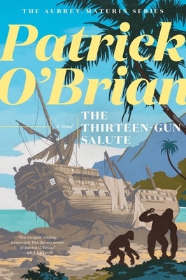 The Thirteen Gun Salute by O'Brian, Patrick