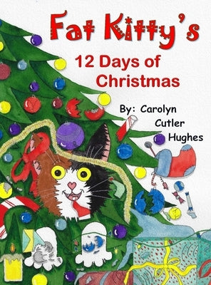 Fat Kitty's 12 Days of Christmas by Hughes, Carolyn Cutler