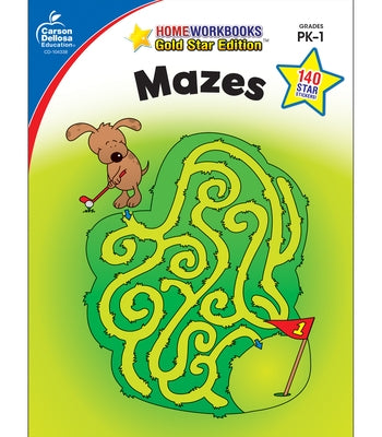 Mazes, Grades Pk - 1: Gold Star Edition by Carson Dellosa Education