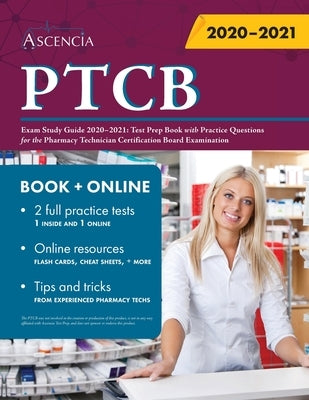 PTCB Exam Study Guide 2020-2021: Test Prep Book with Practice Questions for the Pharmacy Technician Certification Board Examination by Ascencia