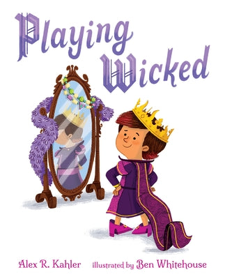 Playing Wicked by Kahler, Alex R.