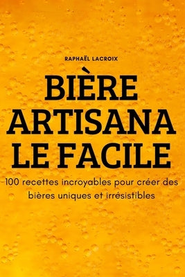 Bière Artisanale Facile by Rapha&#235;l LaCroix