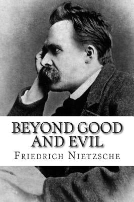 Beyond Good and Evil by Nietzsche, Friedrich Wilhelm