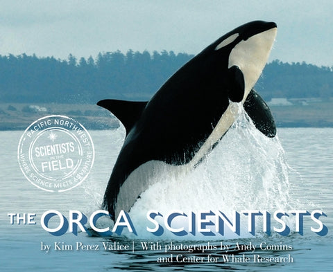 The Orca Scientists by Valice, Kim Perez