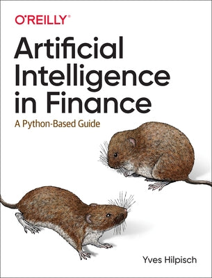 Artificial Intelligence in Finance: A Python-Based Guide by Hilpisch, Yves