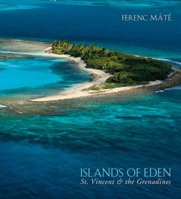 Islands of Eden: St.Vincent & the Grenadines by M&#225;t&#233;, Ferenc