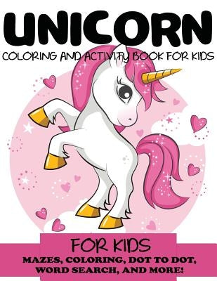 Unicorn Coloring and Activity Book for Kids: Mazes, Coloring, Dot to Dot, Word Search, and More!, Kids 4-8, 8-12 by Blue Wave Press