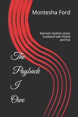 The Payback I Owe: Karma's mother sister husband twin friend and foe by Johnson, Johnesha