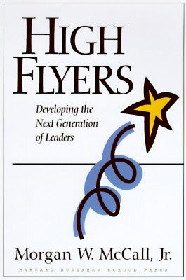 High Flyers: Developing the Next Generation of Leaders by McCall, Morgan W.