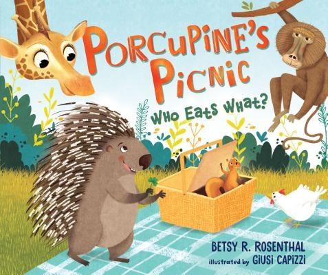 Porcupine's Picnic: Who Eats What? by Rosenthal, Betsy R.