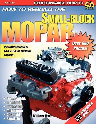 How to Rebuild the Small-Block Mopar by Burt, William