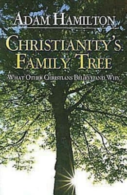 Christianity's Family Tree Participant's Guide: What Other Christians Believe and Why by Hamilton, Adam