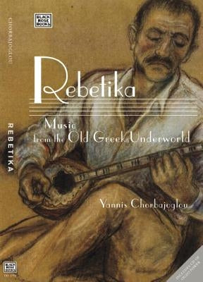 Rebetika: Music from the Old Greek Underworld by Chorbajoglou, Giannis