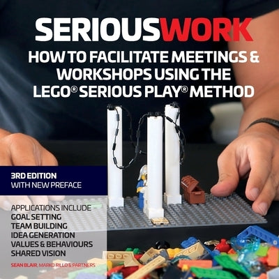 How to Facilitate Meetings & Workshops Using the LEGO Serious Play Method by Blair, Sean