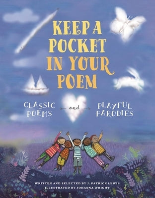 Keep a Pocket in Your Poem: Classic Poems and Playful Parodies by Lewis, J. Patrick