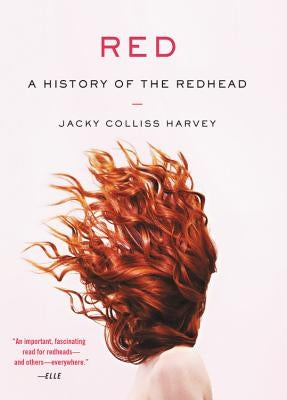 Red: A History of the Redhead by Harvey, Jacky Colliss