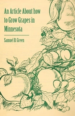 An Article about How to Grow Grapes in Minnesota by Green, Samuel B.