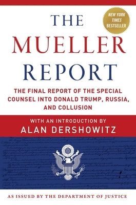 The Mueller Report: The Final Report of the Special Counsel Into Donald Trump, Russia, and Collusion by Mueller, Robert S.
