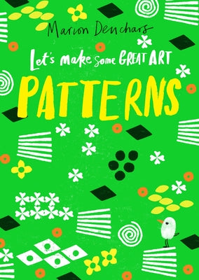 Let's Make Some Great Art: Patterns by Deuchars, Marion