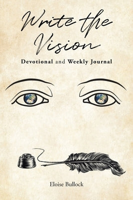 Write the Vision Devotional and Weekly Journal by Bullock, Eloise