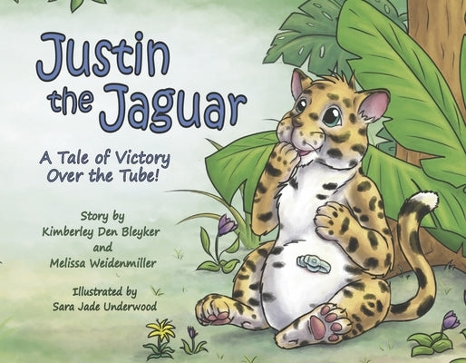 Justin the Jaguar: A Tale of Victory Over the Tube! by Den Bleyker, Kimberley