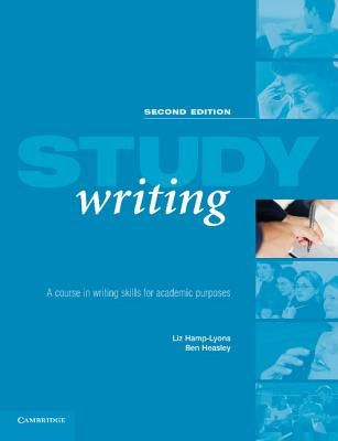 Study Writing: A Course in Written English for Academic Purposes by Hamp-Lyons, Liz