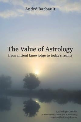 The Value of Astrology by Barbault, Andre