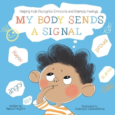 My Body Sends A Signal: Helping Kids Recognize Emotions and Express Feelings by Maguire, Natalia