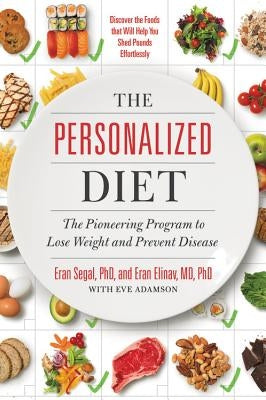 The Personalized Diet: The Pioneering Program to Lose Weight and Prevent Disease by Segal, Eran