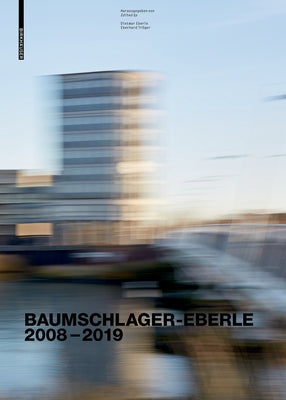 Baumschlager Eberle Architekten 2010-2020: Stadt - Architektur - Zukunft / City - Architecture - Future by Tr&#246;ger, Eberhard