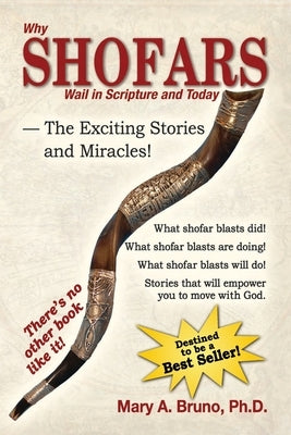 Why Shofars Wail in Scripture and Today: The Exciting Stories and Miracles! by Bruno, Mary A.