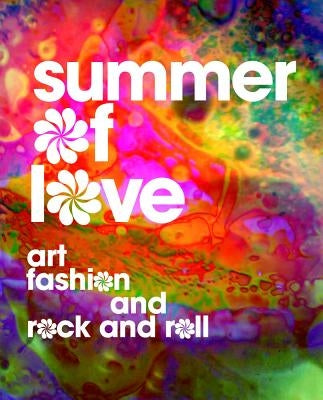 Summer of Love: Art, Fashion, and Rock and Roll by D'Alessandro, Jill