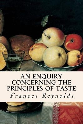 An Enquiry Concerning the Principles of Taste by Reynolds, Frances