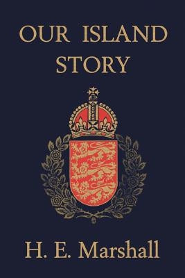 Our Island Story (Yesterday's Classics) by Marshall, H. E.