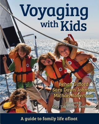Voyaging with Kids: A Guide to Family Life Afloat by Gifford, Behan
