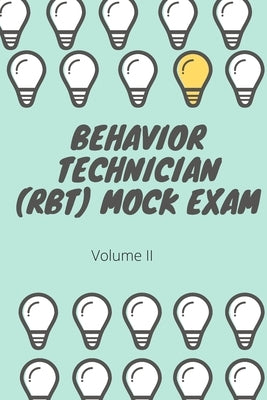 Behavior Technician (RBT) Mock Exam Volume II: ABA Practice Exam by Morin