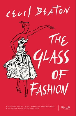 The Glass of Fashion: A Personal History of Fifty Years of Changing Tastes and the People Who Have Inspired Them by Beaton, Cecil