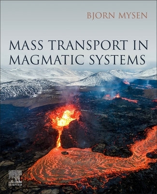 Mass Transport in Magmatic Systems by Mysen, B.
